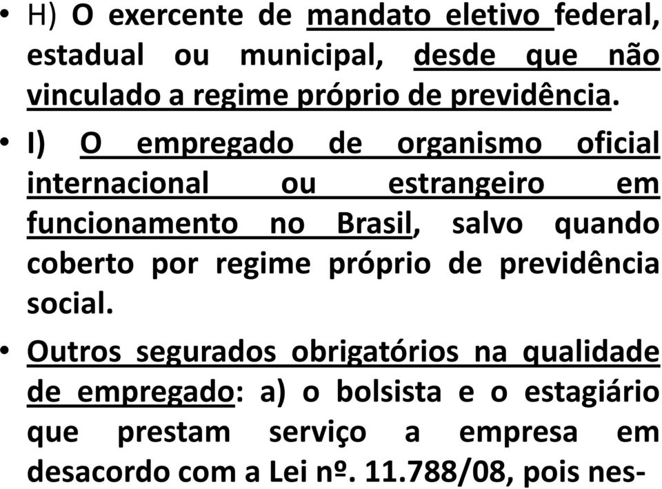 I) O empregado de organismo oficial internacional ou estrangeiro em funcionamento no Brasil, salvo quando