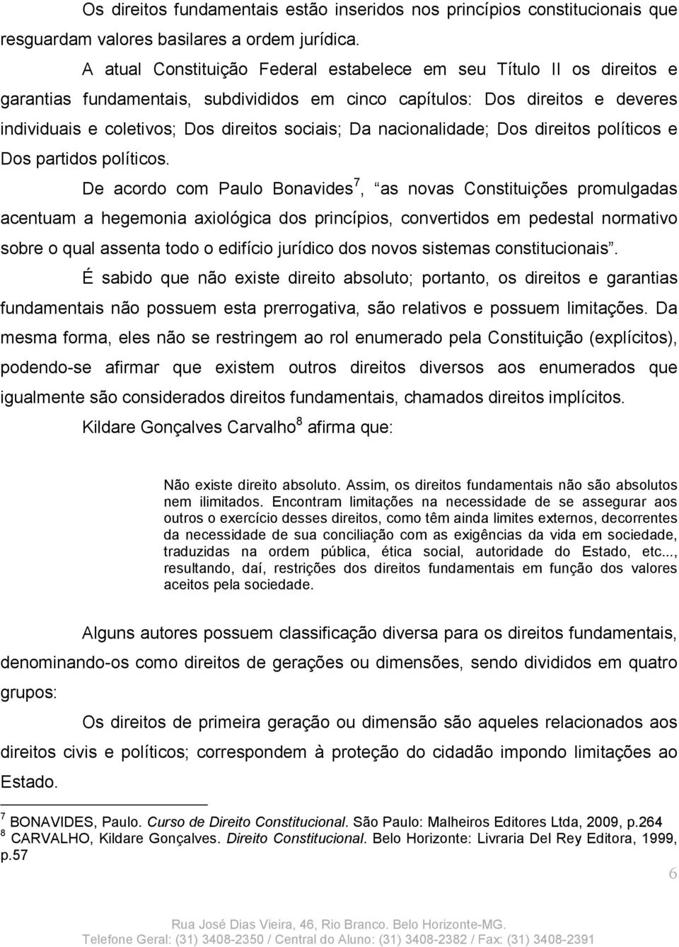 Da nacionalidade; Dos direitos políticos e Dos partidos políticos.