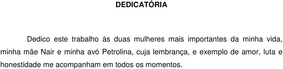 minha avó Petrolina, cuja lembrança, e exemplo de