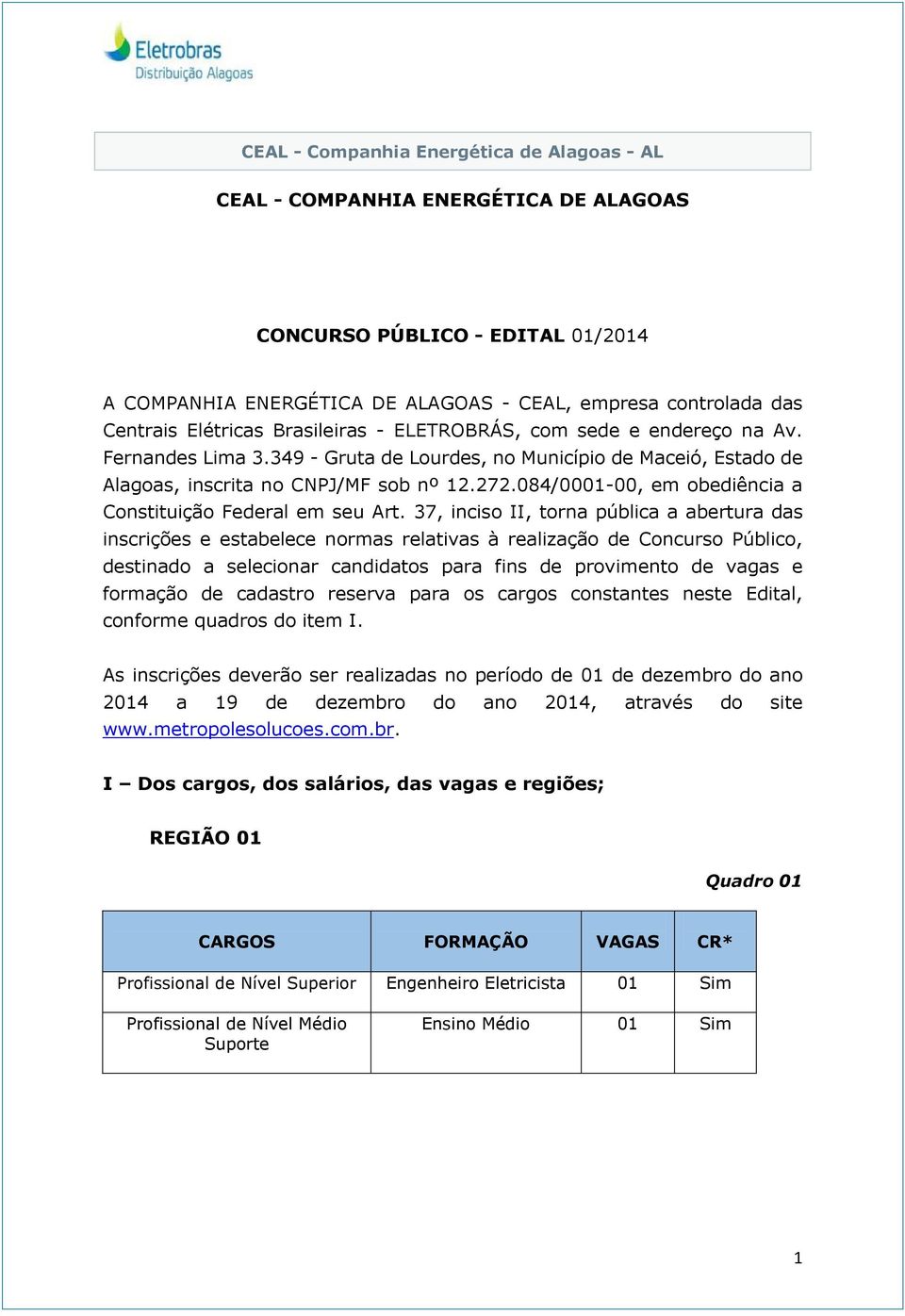 084/0001-00, em obediência a Constituição Federal em seu Art.