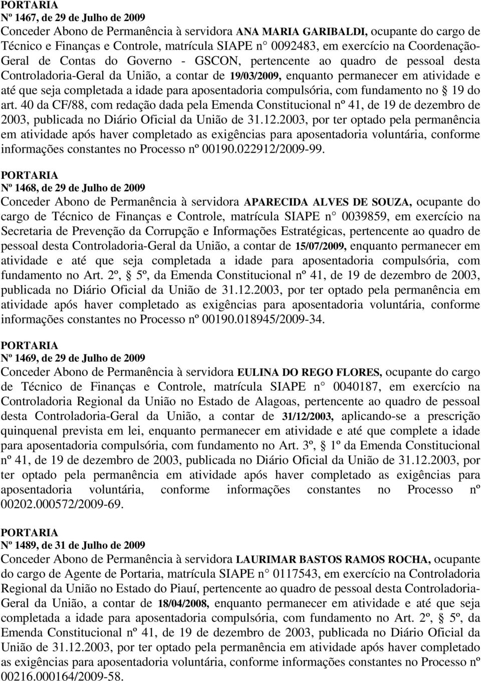 completada a idade para aposentadoria compulsória, com fundamento no 19 do art.