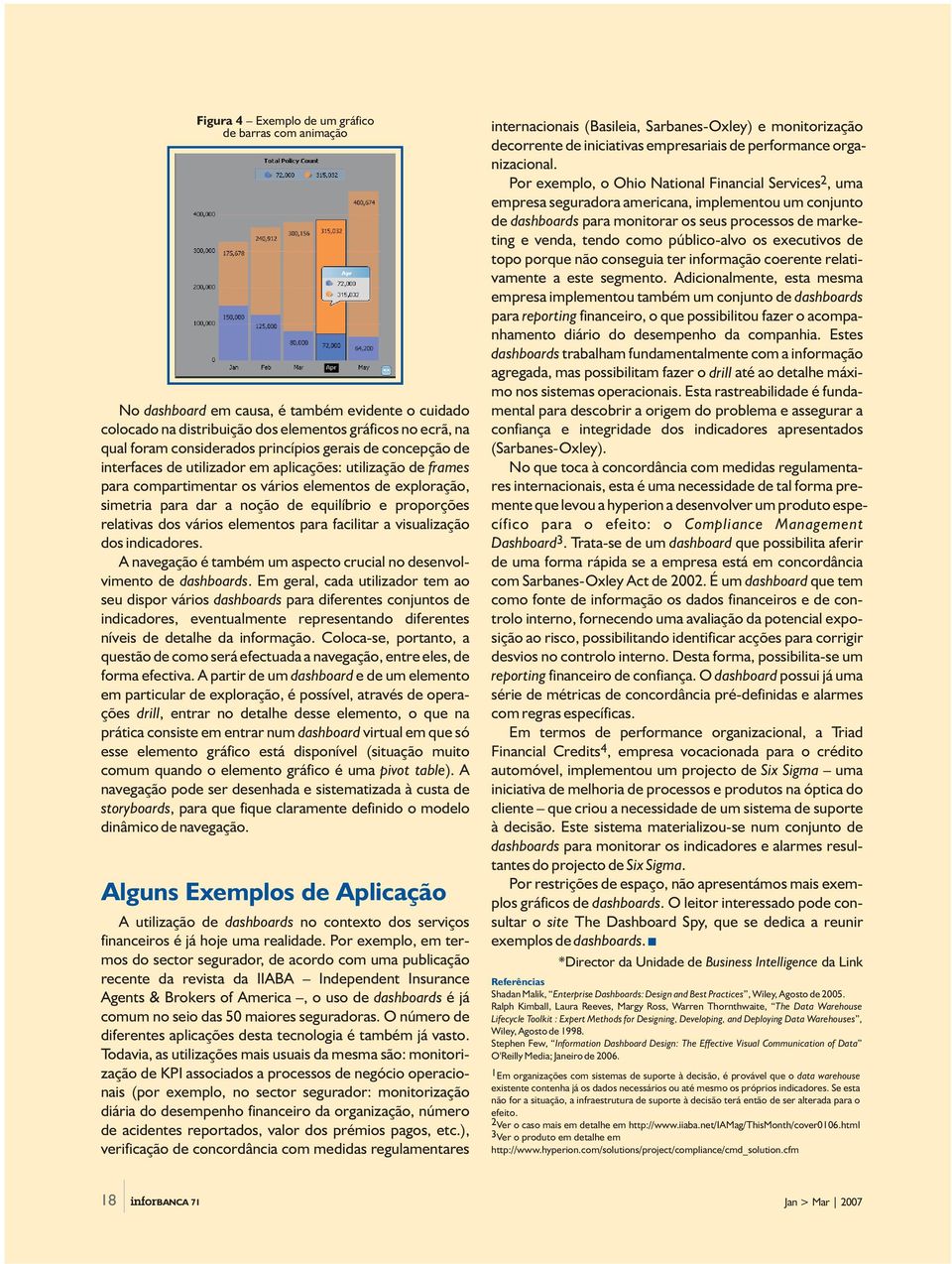 relativas dos vários elementos para facilitar a visualização dos indicadores. A navegação é também um aspecto crucial no desenvolvimento de dashboards.