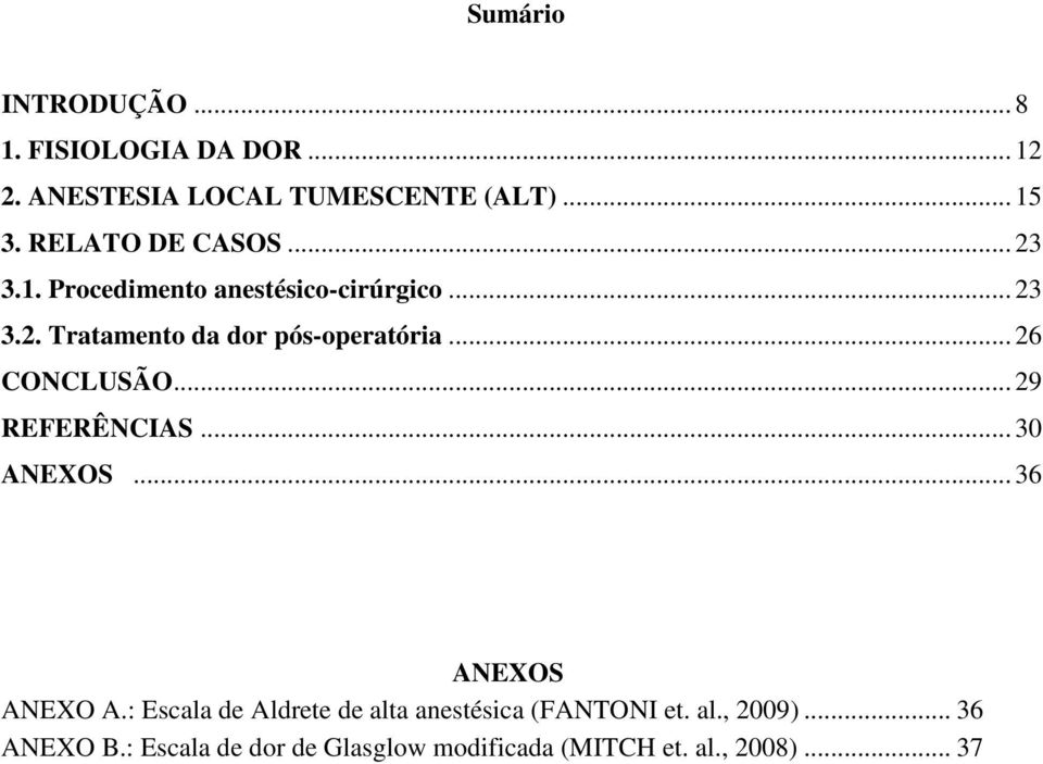 .. 26 CONCLUSÃO... 29 REFERÊNCIAS... 30 ANEXOS... 36 ANEXOS ANEXO A.