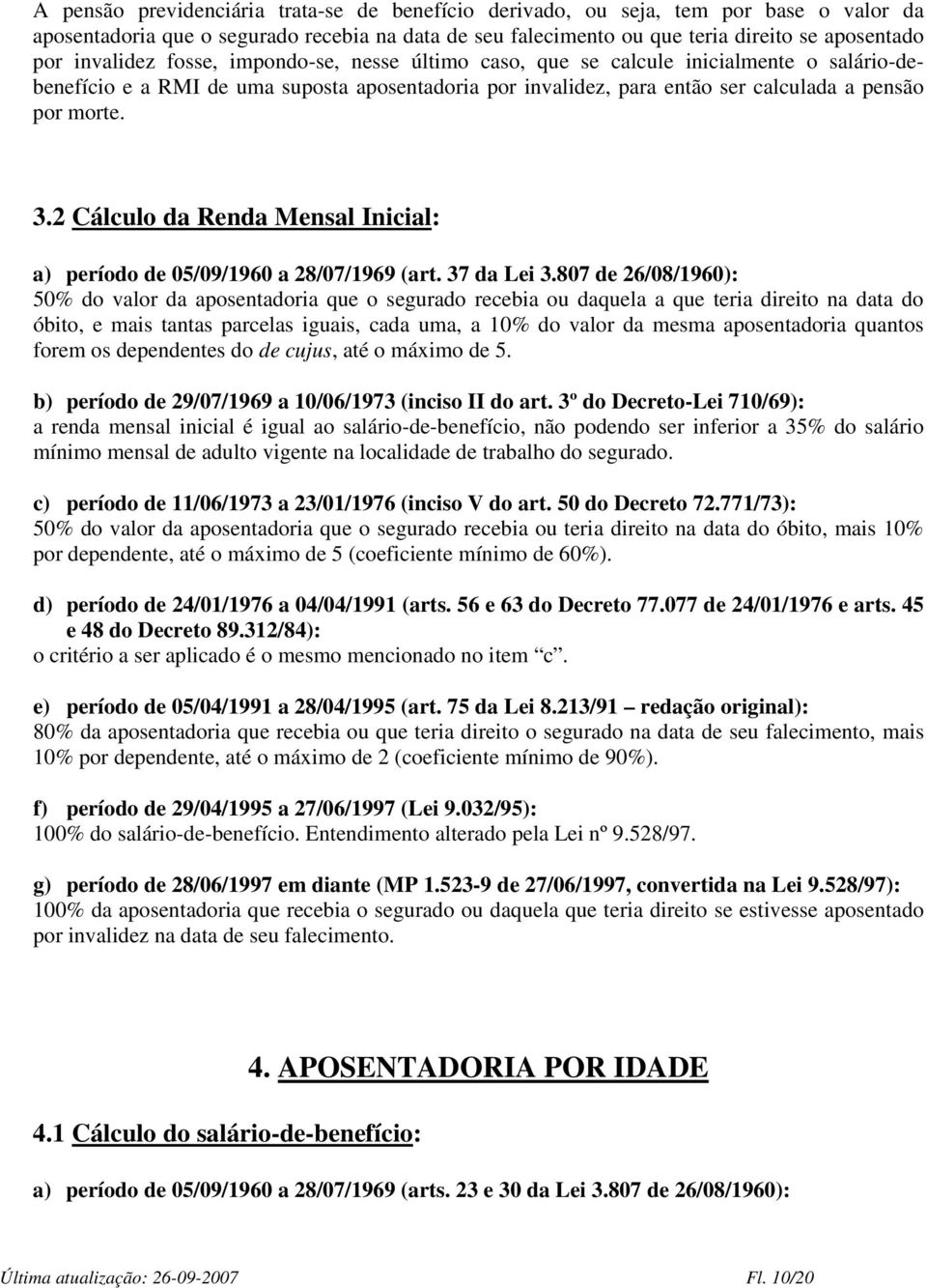 2 Cálculo da Renda Mensal Inicial: a) período de 05/09/1960 a 28/07/1969 (art. 37 da Lei 3.