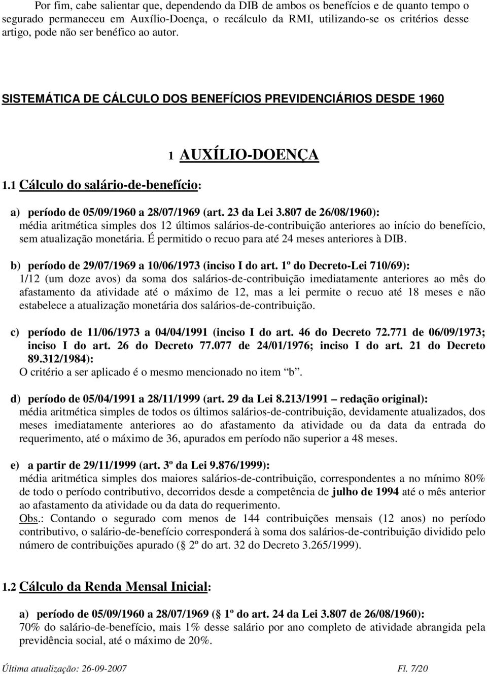 807 de 26/08/1960): média aritmética simples dos 12 últimos salários-de-contribuição anteriores ao início do benefício, sem atualização monetária.