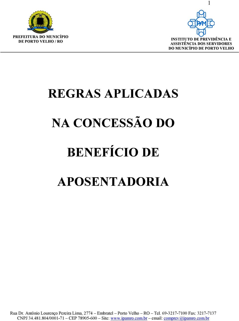 APOSENTADORIA Rua Dr. Antônio Lourenço Pereira Lima, 2774 Embratel Porto Velho RO Tel.