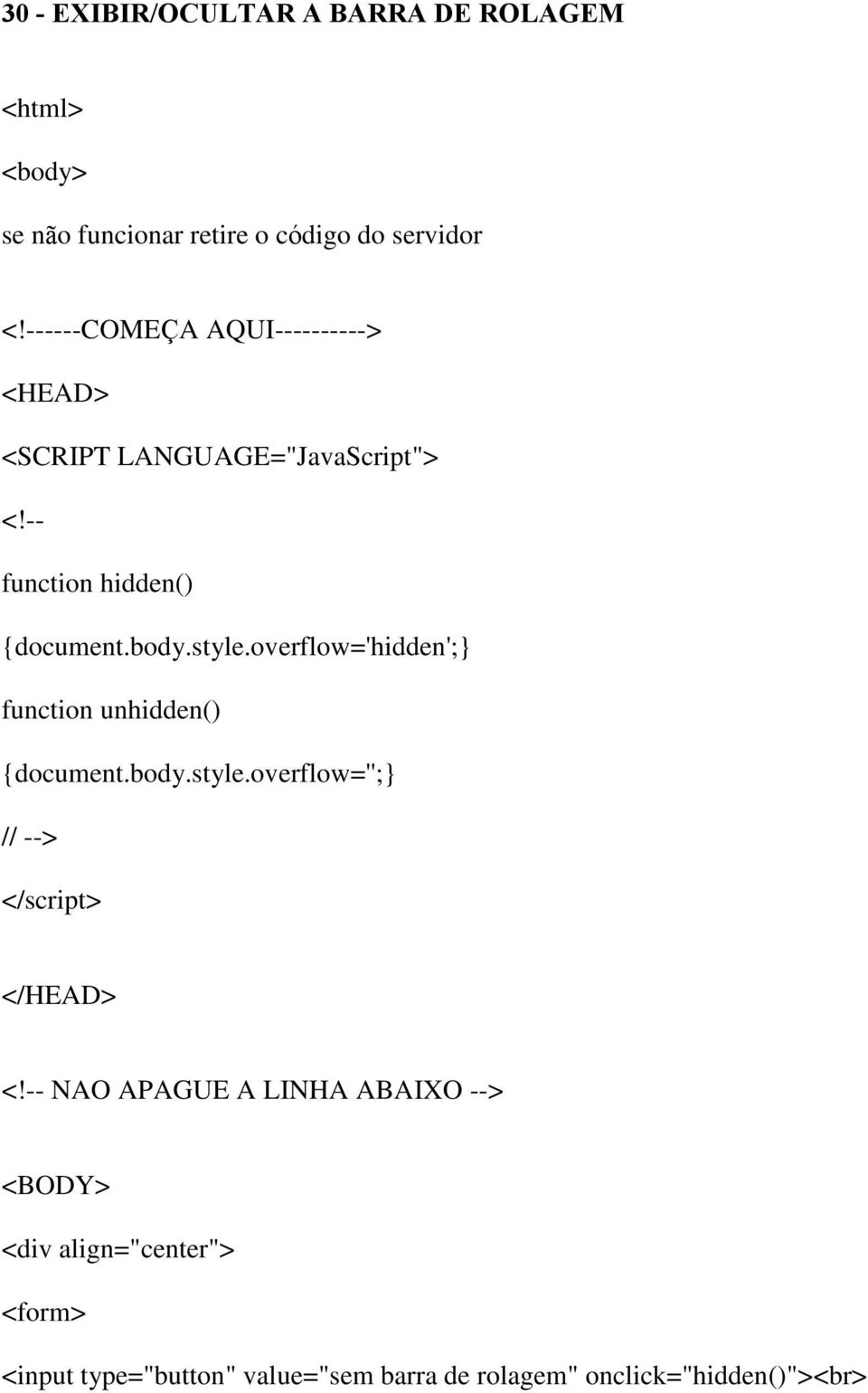 overflow='hidden'; function unhidden() document.body.style.overflow=''; // --> </HEAD> <!