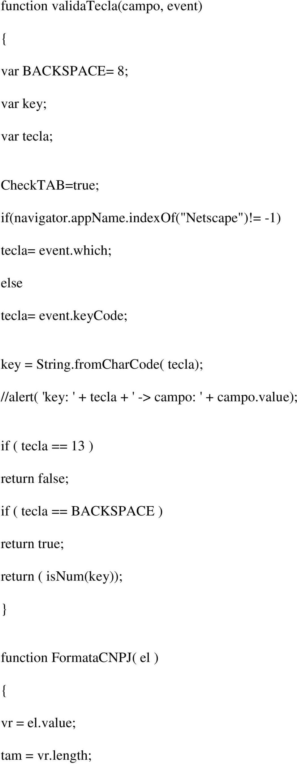 fromCharCode( tecla); //alert( 'key: ' + tecla + ' -> campo: ' + campo.