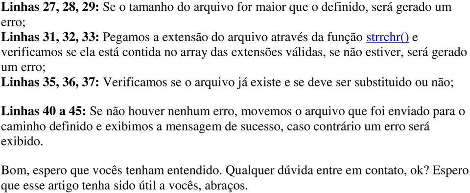 existe e se deve ser substituido ou não; Linhas 40 a 45: Se não houver nenhum erro, movemos o arquivo que foi enviado para o caminho definido e exibimos a mensagem