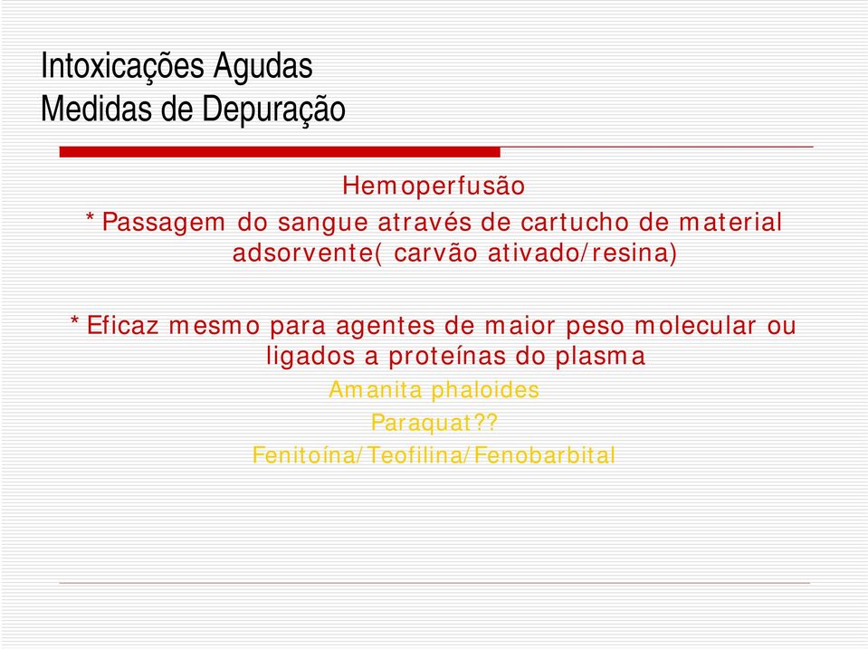 ativado/resina) *Eficaz mesmo para agentes de maior peso molecular ou