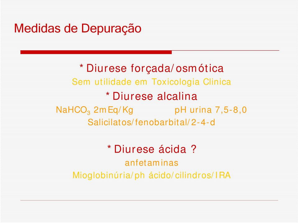 3 2mEq/Kg ph urina 7,5-8,0 Salicilatos/fenobarbital/2-4-d