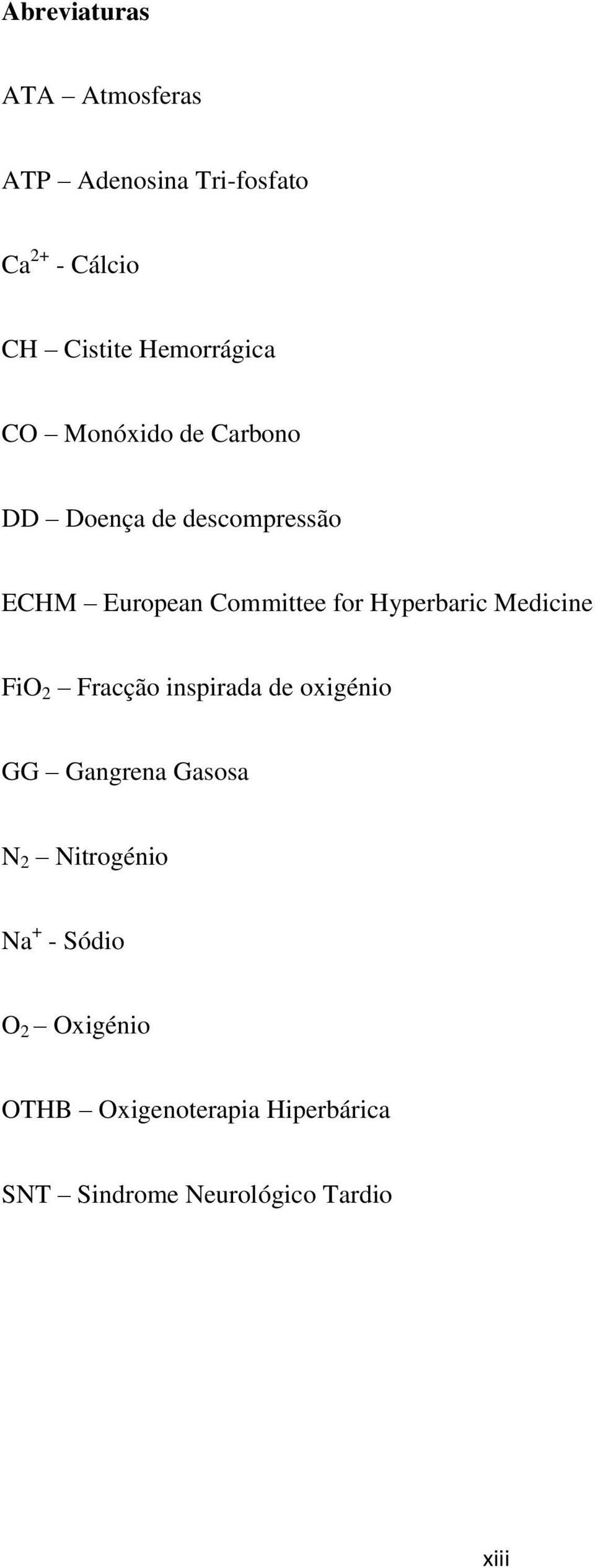 for Hyperbaric Medicine FiO 2 Fracção inspirada de oxigénio GG Gangrena Gasosa N 2