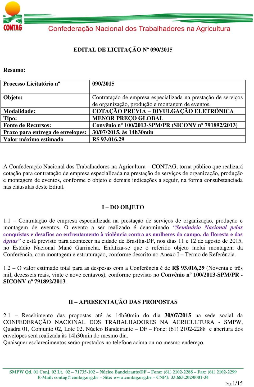 14h30min Valor máximo estimado R$ 93.