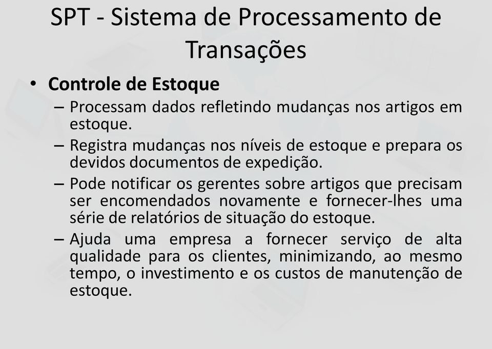 Pode notificar os gerentes sobre artigos que precisam ser encomendados novamente e fornecer-lhes uma série de relatórios de