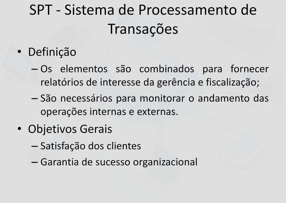 fiscalização; São necessários para monitorar o andamento das operações