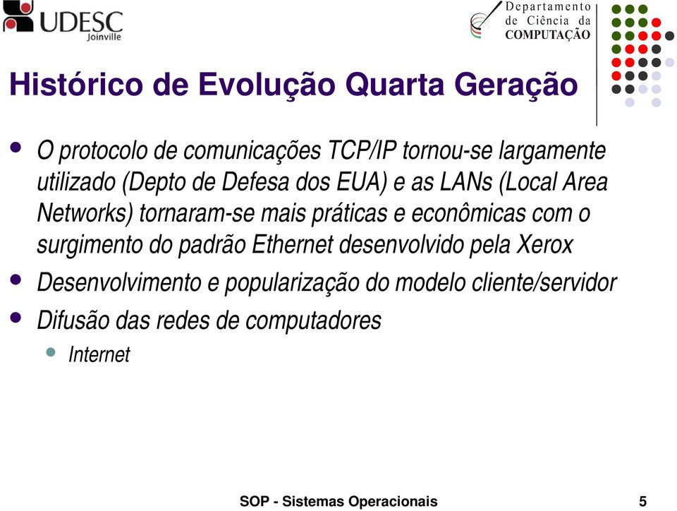 econômicas com o surgimento do padrão Ethernet desenvolvido pela Xerox Desenvolvimento e