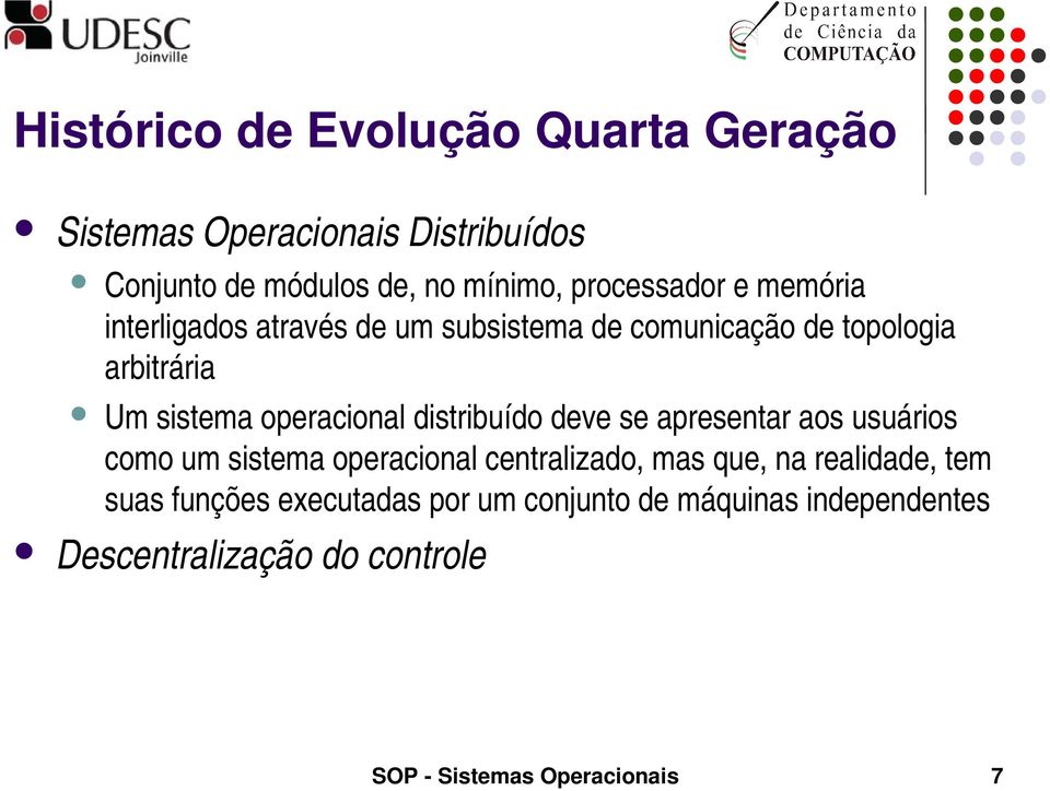 operacional distribuído deve se apresentar aos usuários como um sistema operacional centralizado, mas que, na