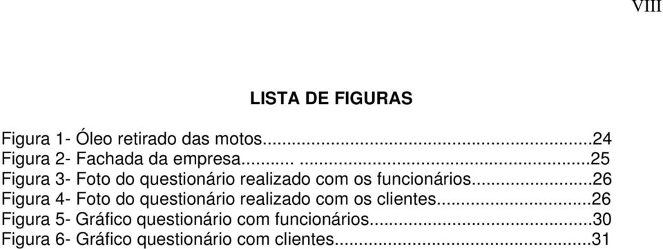 .....25 Figura 3- Foto do questionário realizado com os funcionários.