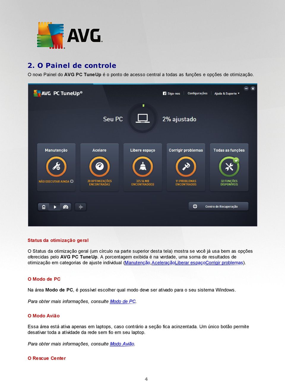 A porcentagem exibida é na verdade, uma soma de resultados de otimização em categorias de ajuste individual (Manutenção,AceleraçãoLiberar espaçocorrigir problemas).