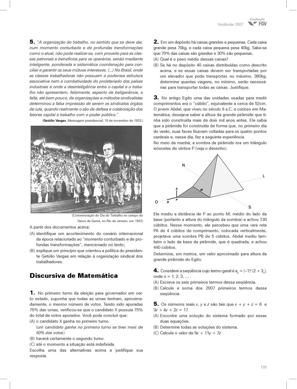 para os operários, senão mediante inteligente, ponderada e sistemática coordenação para conciliar e garantir os seus mútuos interesses. (.