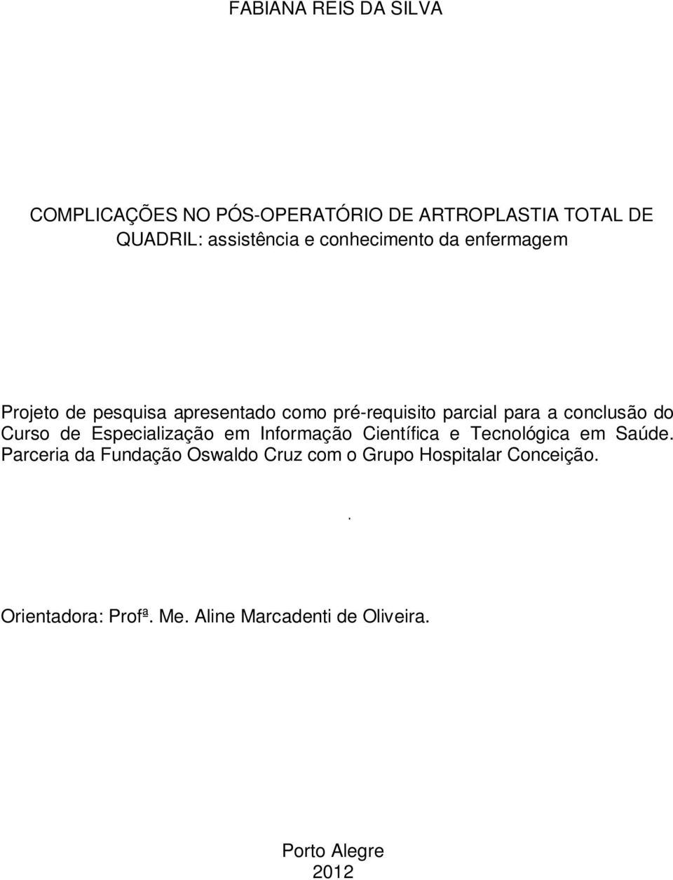 do Curso de Especialização em Informação Científica e Tecnológica em Saúde.