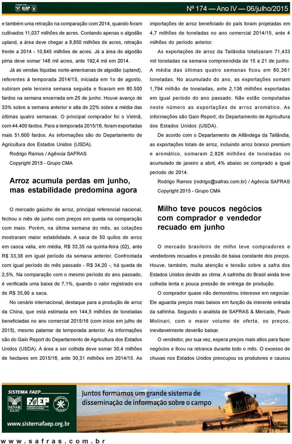 Já a área do algodão pima deve somar 148 mil acres, ante 192,4 mil em 2014.