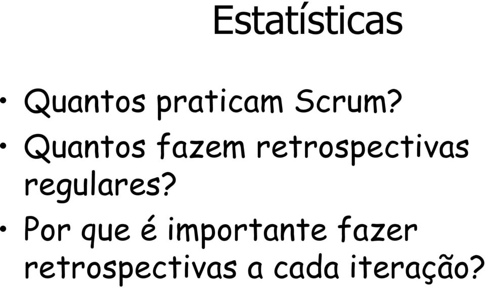 Quantos fazem retrospectivas