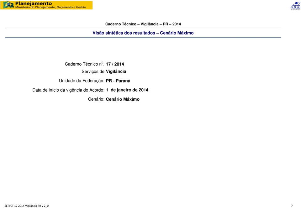 17 / 2014 Serviços de Vigilância da Federação: PR - Paraná Data de