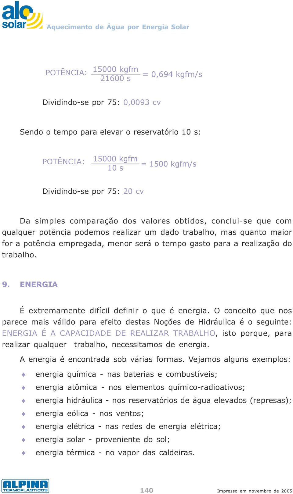 ENERGIA É extremamente difícil definir o que é energia.