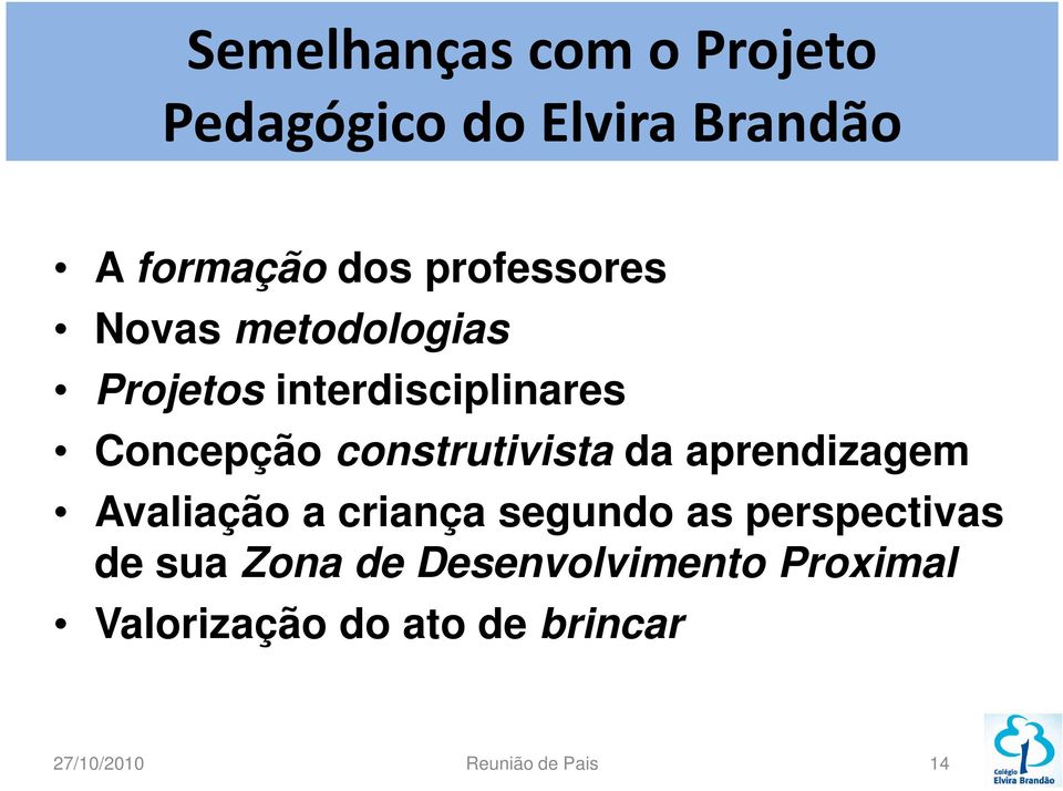 construtivista da aprendizagem Avaliação a criança segundo as perspectivas de