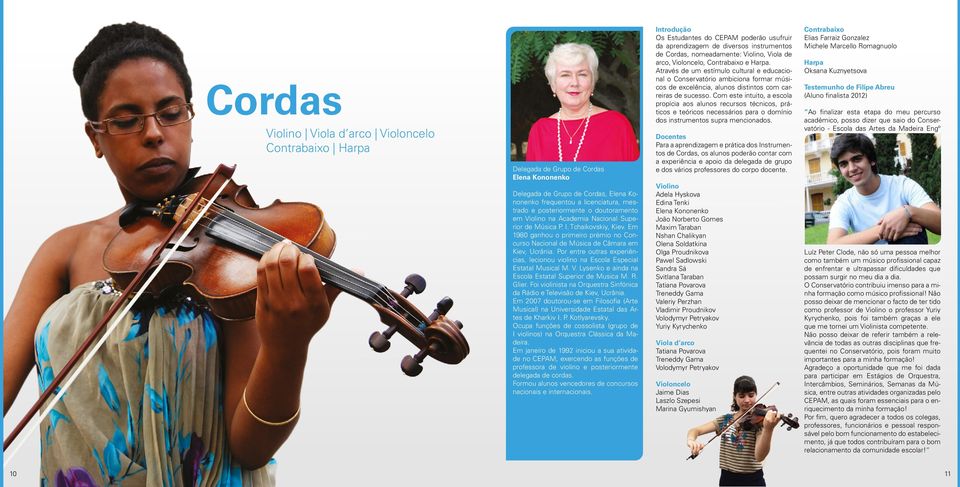 Por entre outras experiências, lecionou violino na Escola Especial Estatal Musical M. V. Lysenko e ainda na Escola Estatal Superior de Musica M. R. Glier.