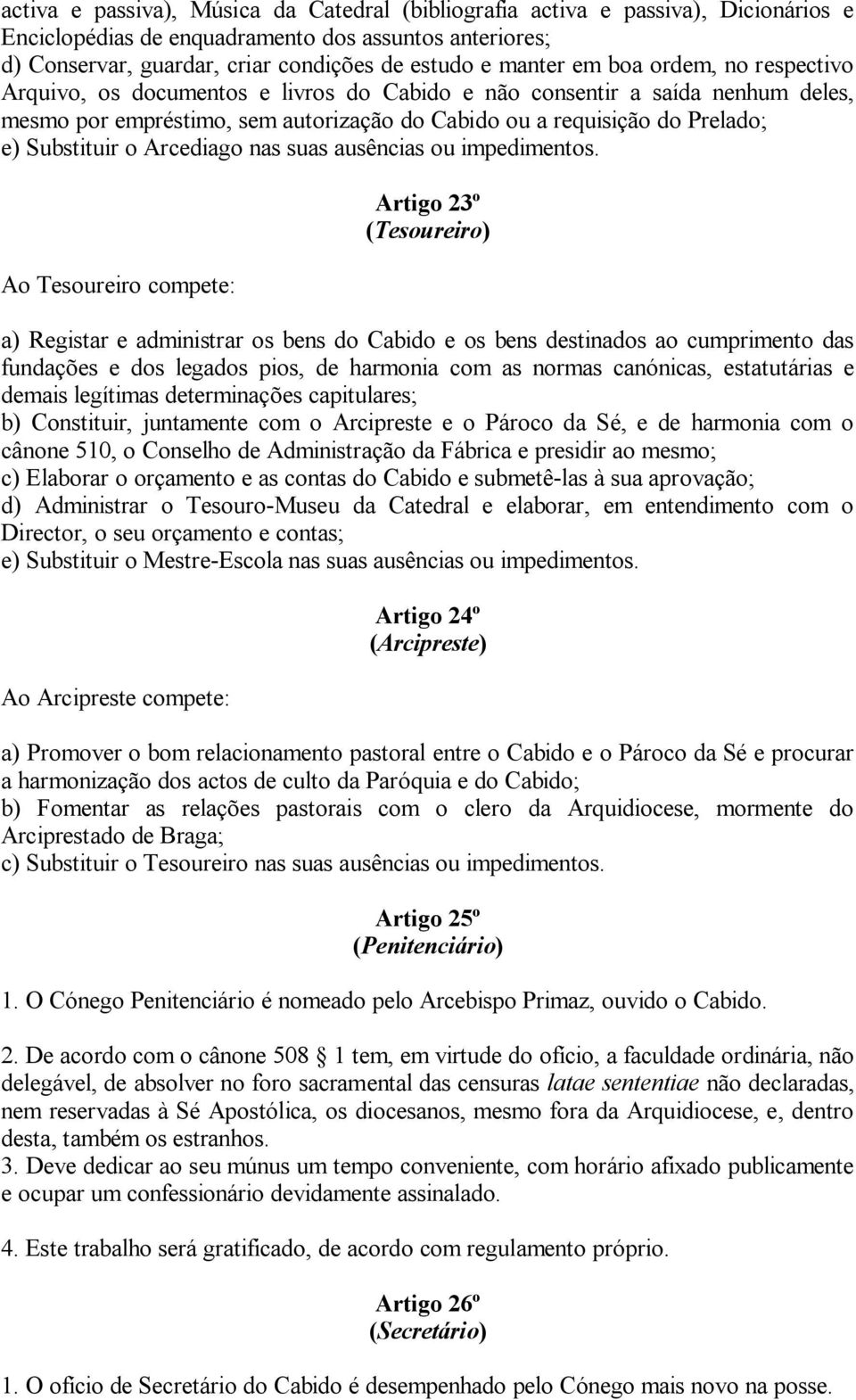 Arcediago nas suas ausências ou impedimentos.