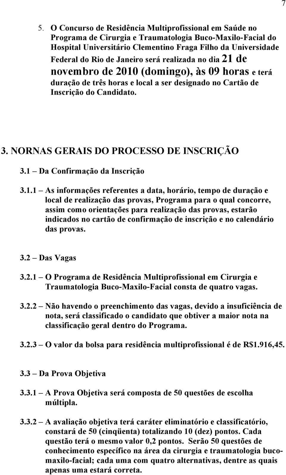 NORNAS GERAIS DO PROCESSO DE INSCRIÇÃO 3.1 