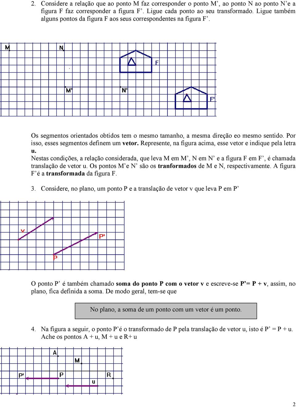 Por isso, esses segmentos definem um vetor. Represente, na figura acima, esse vetor e indique pela letra u.