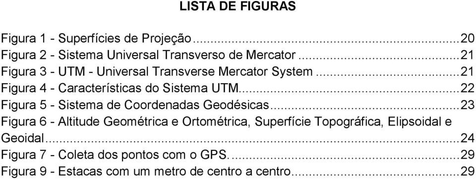 .. 22 Figura 5 - Sistema de Coordenadas Geodésicas.