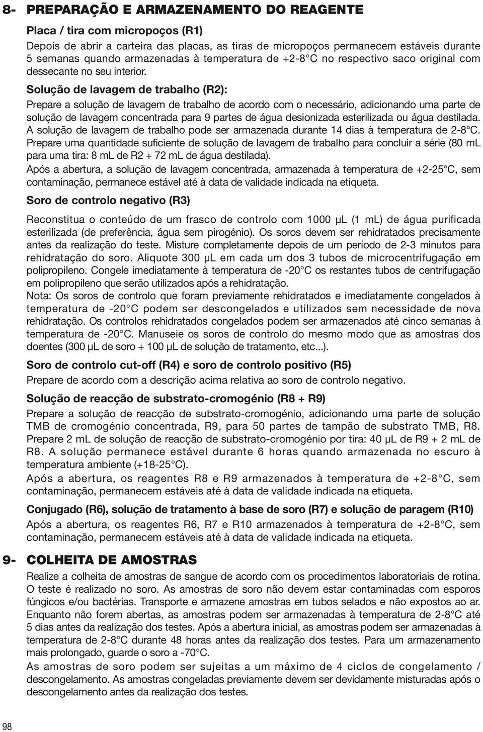 Solução de lavagem de trabalho (R2): Prepare a solução de lavagem de trabalho de acordo com o necessário, adicionando uma parte de solução de lavagem concentrada para 9 partes de água desionizada