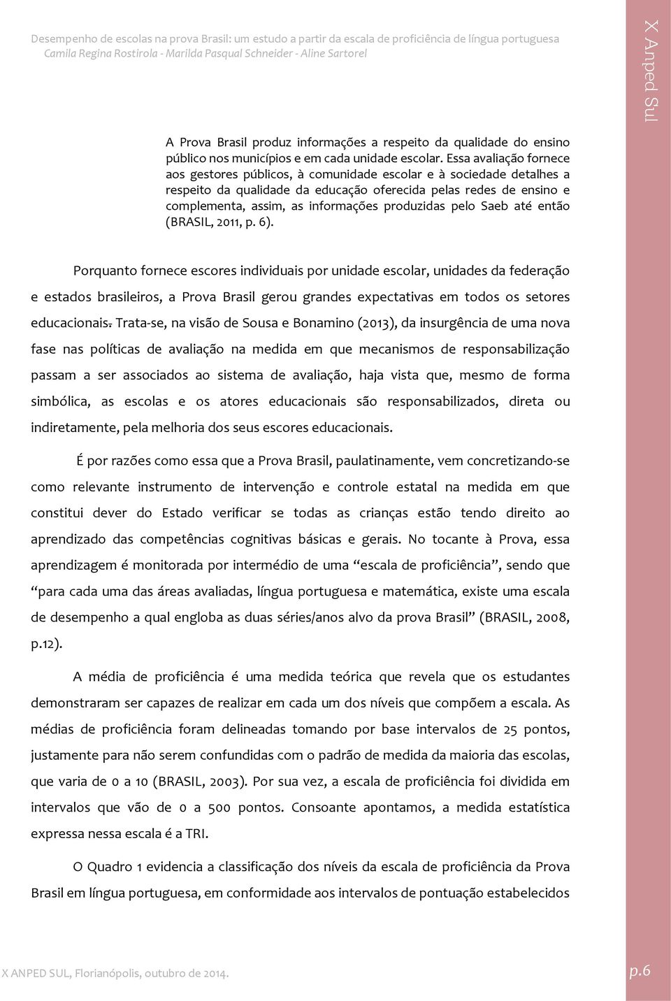 produzidas pelo Saeb até então (BRASIL, 2011, p. 6).