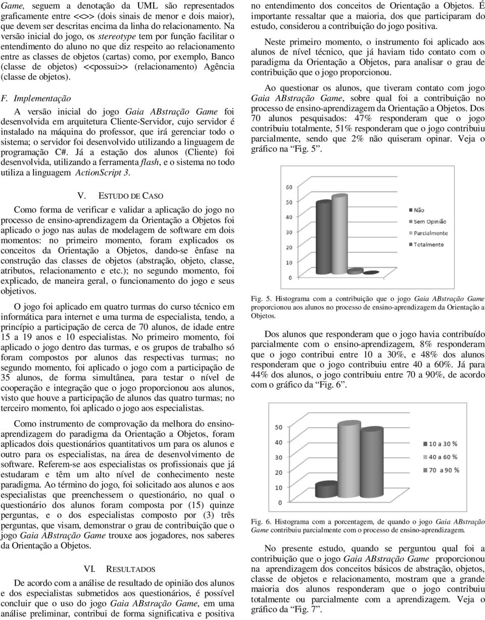 de objetos) <<possui>> (relacionamento) Agência (classe de objetos). F.