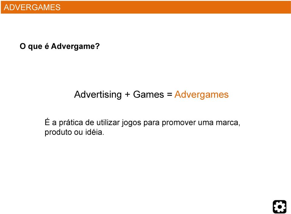 É a prática de utilizar jogos