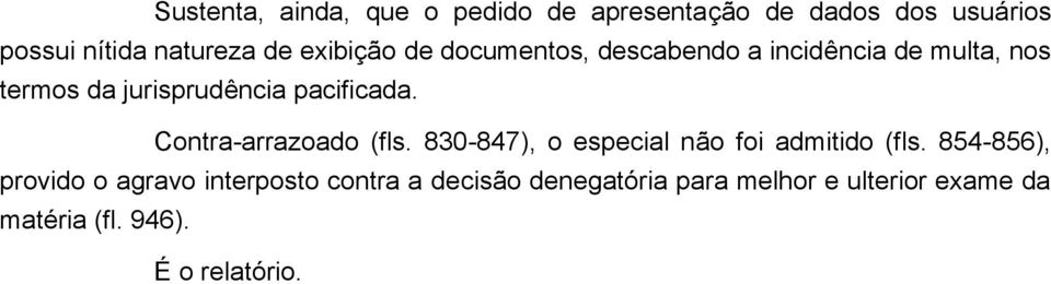 Contra-arrazoado (fls. 830-847), o especial não foi admitido (fls.