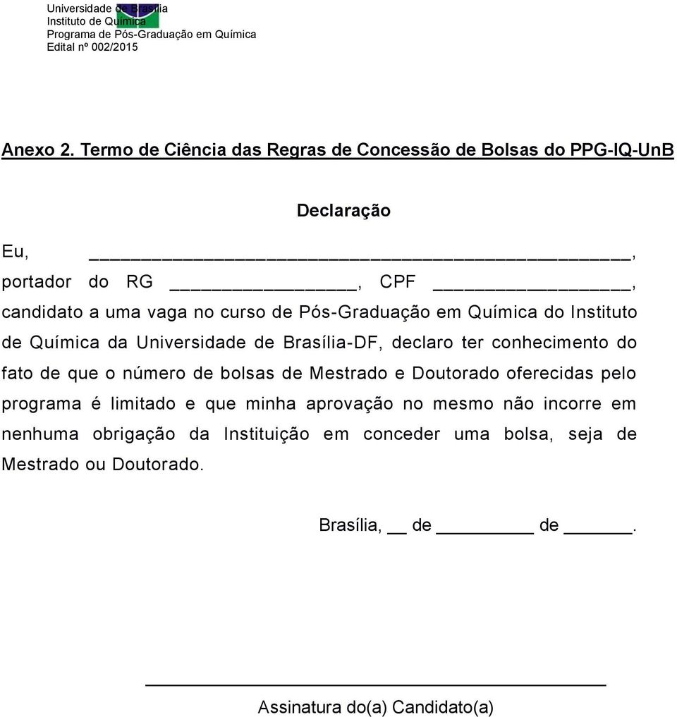 curso de Pós-Graduação em Química do Instituto de Química da Universidade de Brasília-DF, declaro ter conhecimento do fato de que