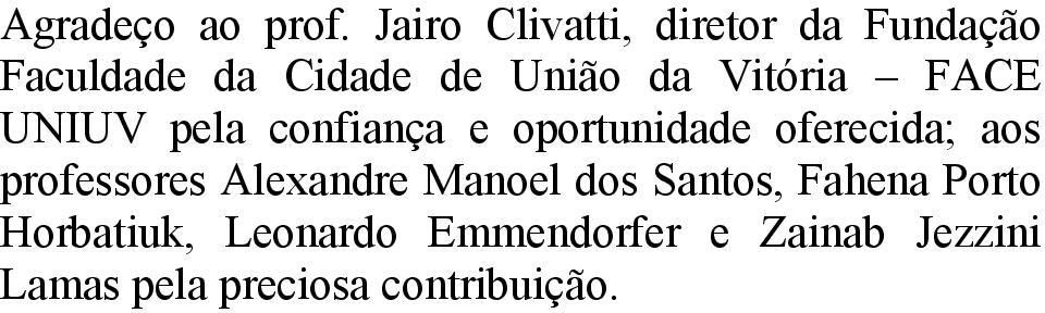 Vitória FACE UNIUV pela confiança e oportunidade oferecida; aos