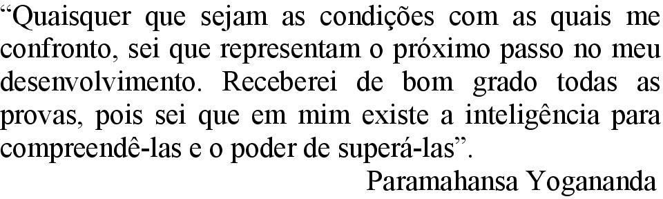 Receberei de bom grado todas as provas, pois sei que em mim existe