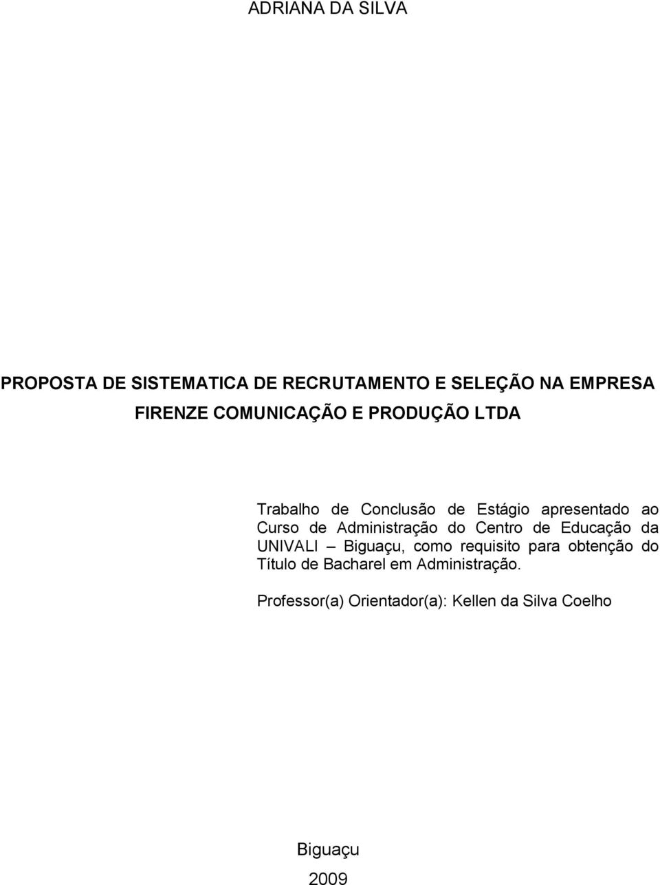 Administração do Centro de Educação da UNIVALI Biguaçu, como requisito para obtenção do
