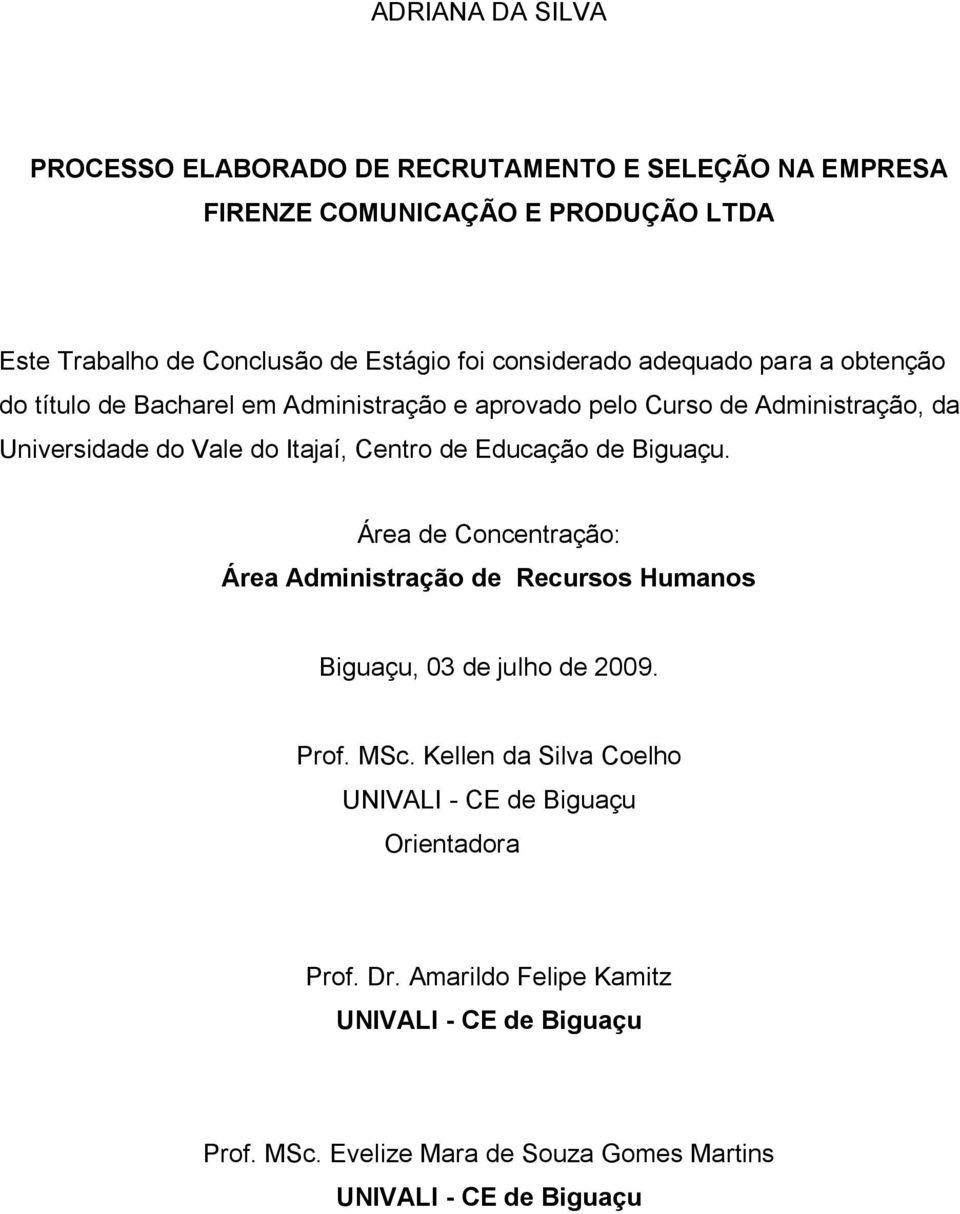 Centro de Educação de Biguaçu. Área de Concentração: Área Administração de Recursos Humanos Biguaçu, 03 de julho de 2009. Prof. MSc.