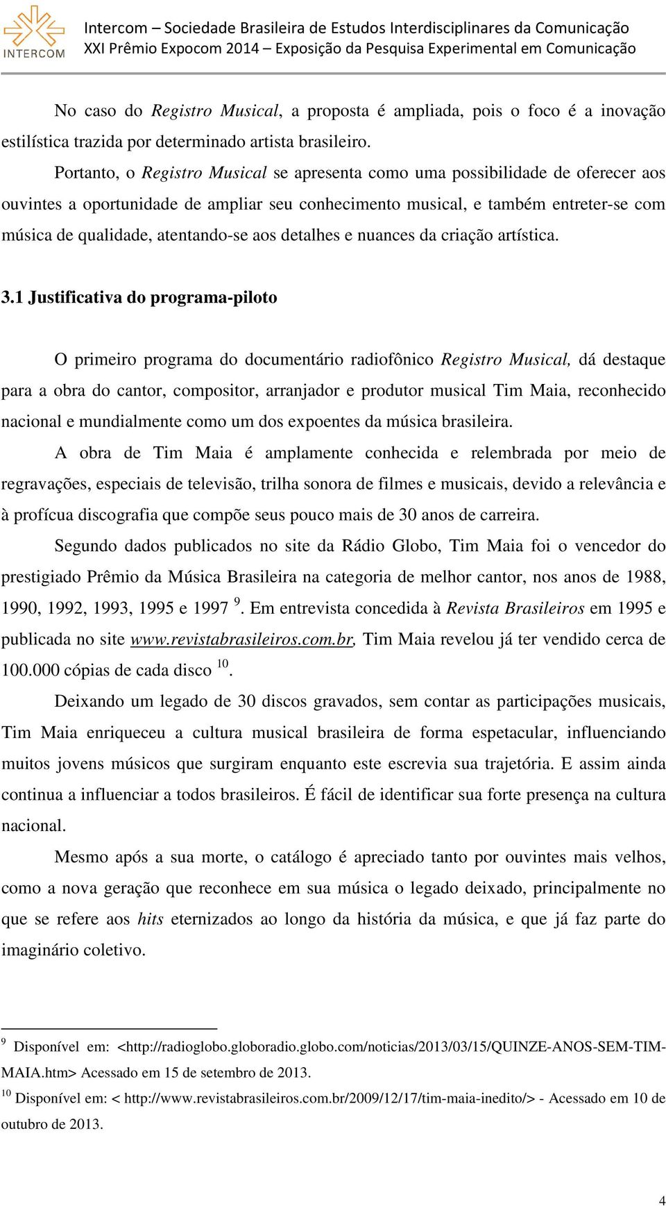 atentando-se aos detalhes e nuances da criação artística. 3.