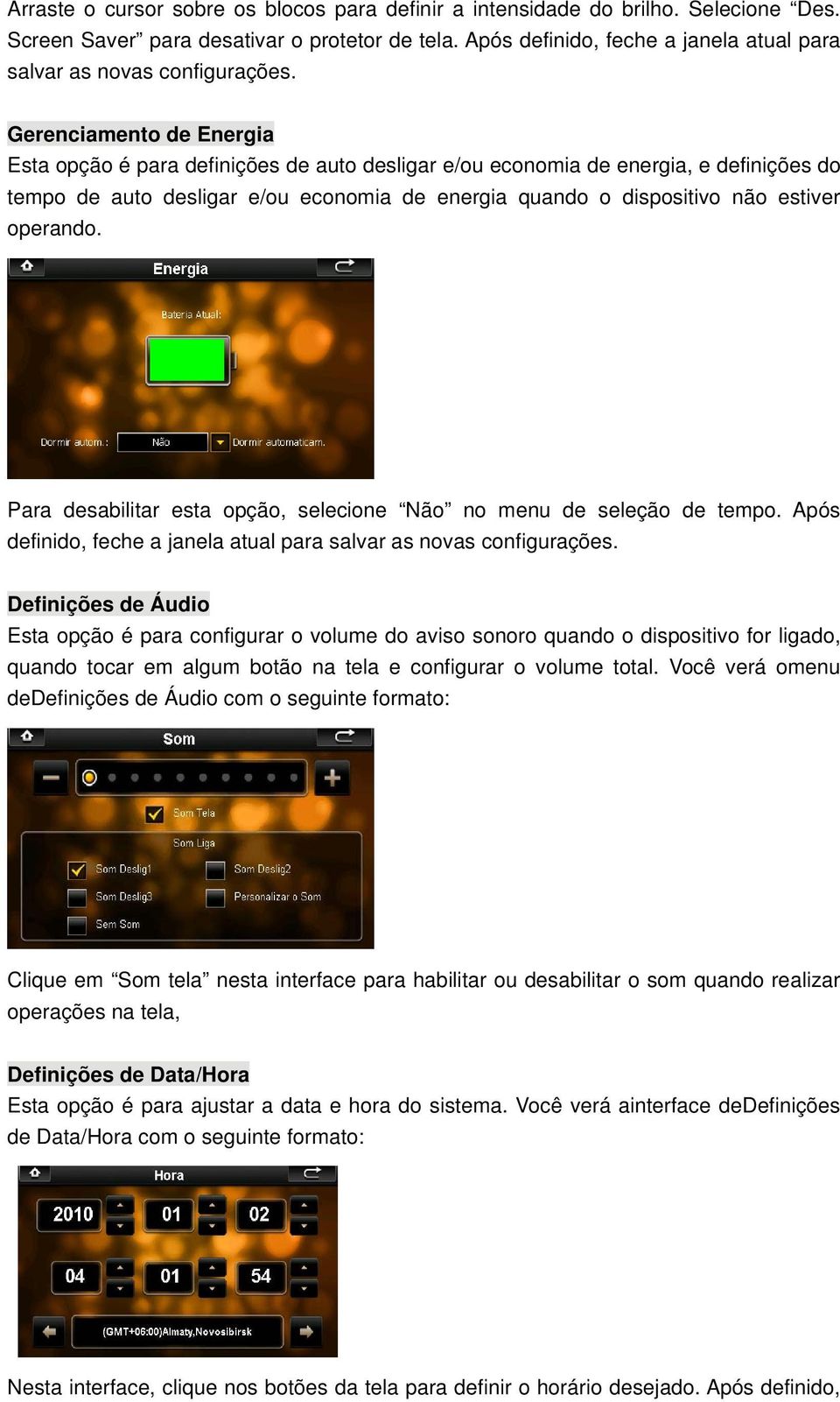 Gerenciamento de Energia Esta opção é para definições de auto desligar e/ou economia de energia, e definições do tempo de auto desligar e/ou economia de energia quando o dispositivo não estiver