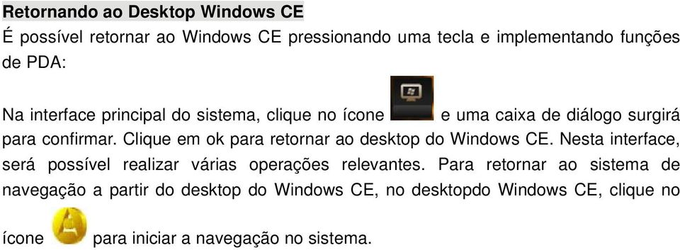 Clique em ok para retornar ao desktop do Windows CE. Nesta interface, será possível realizar várias operações relevantes.