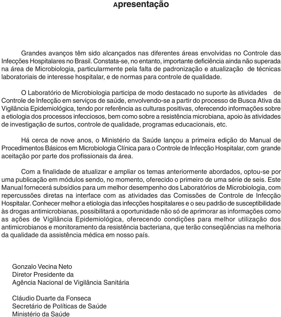 hospitalar, e de normas para controle de qualidade.