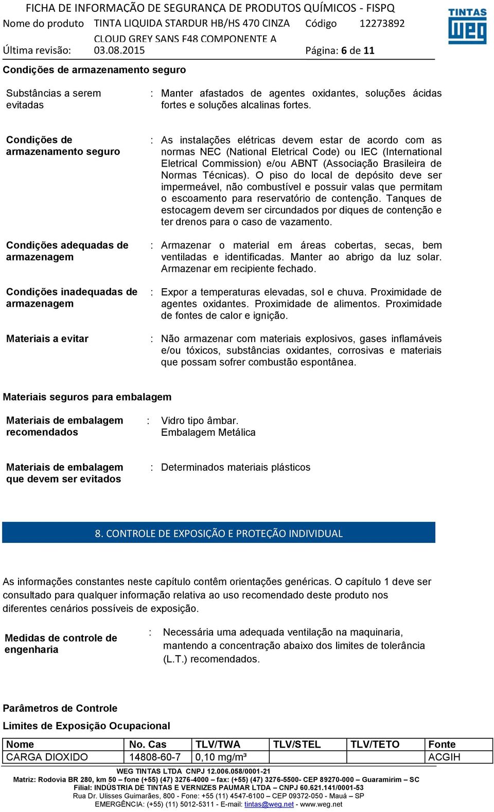 (National Eletrical Code) ou IEC (International Eletrical Commission) e/ou ABNT (Associação Brasileira de Normas Técnicas).